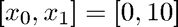 $[x_0,x_1] = [0,10]$