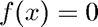 $f(x)=0$