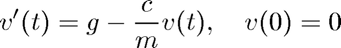 $$ v'(t) = g - \frac{c}{m} v(t),  \quad v(0) = 0 $$